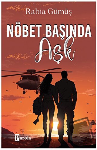 Nöbet Başında Aşk - Rabia Gümüş - Parola Yayınları - Fiyatı - Yorumlar