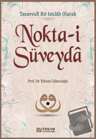 Nokta-i Süveyda - Ethem Cebecioğlu - Erkam Yayınları - Fiyatı - Yoruml