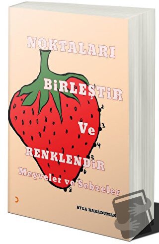 Noktaları Birleştir ve Renklendir: Meyve ve Sebzeler - Ayla Karaduman 