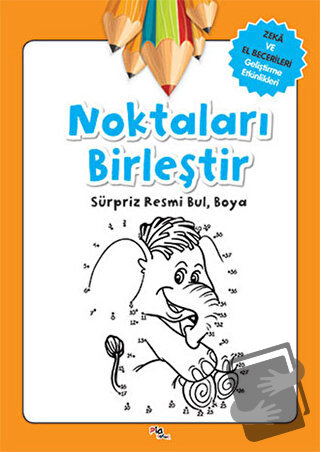 Noktaları Birleştir - Gülizar Çilliyüz Çetinkaya - Pia Çocuk Yayınları