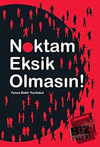 Noktam Eksik Olmasın! - Yunus Bekir Yurdakul - Biz Kitap - Fiyatı - Yo