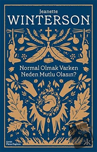 Normal Olmak Varken Neden Mutlu Olasın? - Jeanette Winterson - Kafka K