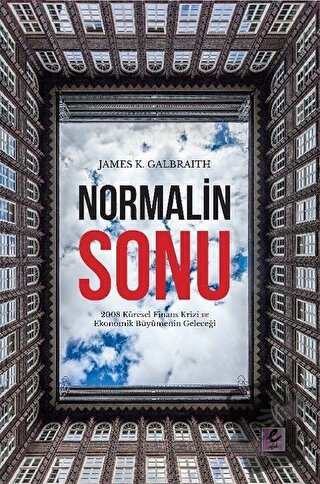 Normalin Sonu - James K. Galbraith - Efil Yayınevi - Fiyatı - Yorumlar