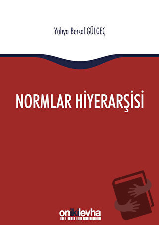 Normlar Hiyerarşisi - Yahya Berkol Gülgeç - On İki Levha Yayınları - F