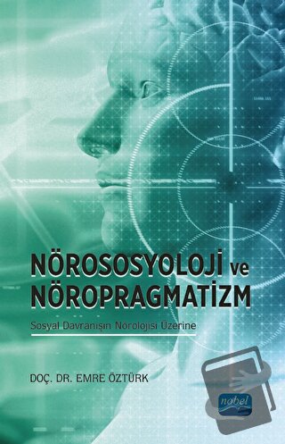 Nörososyolji ve Nöropragmatizm Sosyal Davranışın Nörolojisi Üzerine - 