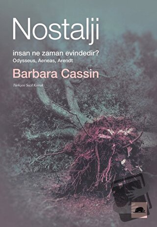 Nostalji - İnsan Ne Zaman Evindedir? - Barbara Cassin - Kolektif Kitap