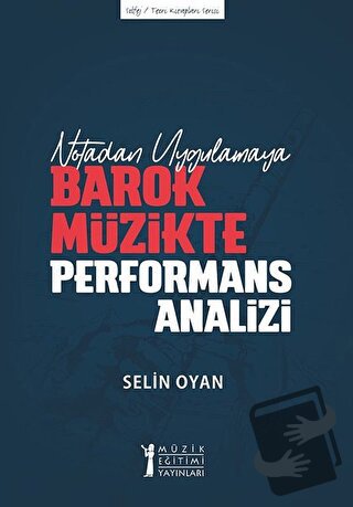 Notadan Uygulamaya - Barok Müzikte Performans Analizi - Selin Oyan - M