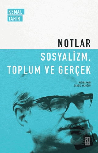 Notlar - Sosyalizm, Toplum ve Gerçek - Kemal Tahir - Ketebe Yayınları 