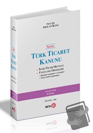 Notlu Türk Ticaret Kanunu (Ciltli) - Arslan Kaya - Beta Yayınevi - Fiy