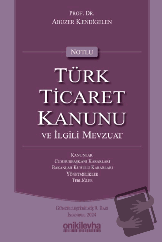 Notlu Türk Ticaret Kanunu ve İlgili Mevzuat (Ciltli) - Abuzer Kendigel