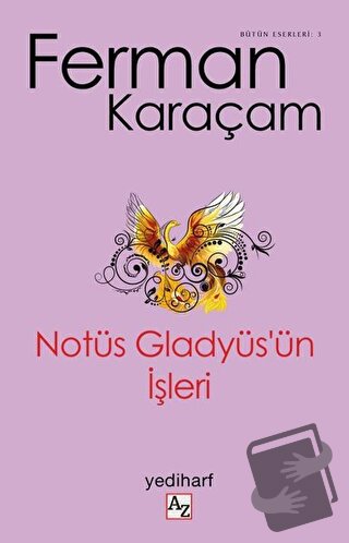 Notüs Gladyüs’ün İşleri - Ferman Karaçam - Az Kitap - Fiyatı - Yorumla