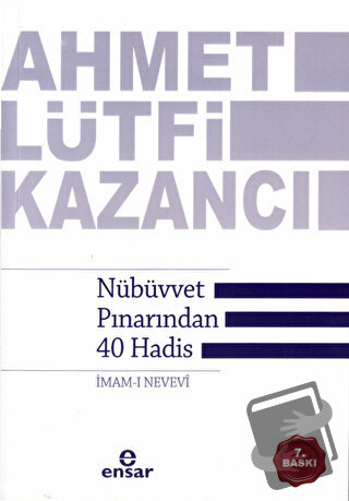 Nübüvvet Pınarından 40 Hadis (İmam-ı Nevevi) - Ahmet Lütfi Kazancı - E