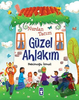 Nurdan Tacım Güzel Ahlakım - İsmail Hekimoğlu - Timaş Çocuk - Fiyatı -