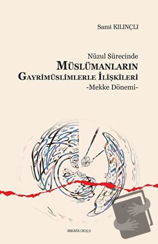 Nüzul Sürecinde Müslümanların Gayrimüslimlerle İlişkileri - Sami Kılın