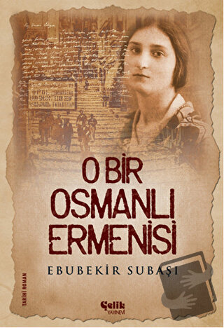 O Bir Osmanlı Ermenisi - Ebubekir Subaşı - Çelik Yayınevi - Fiyatı - Y