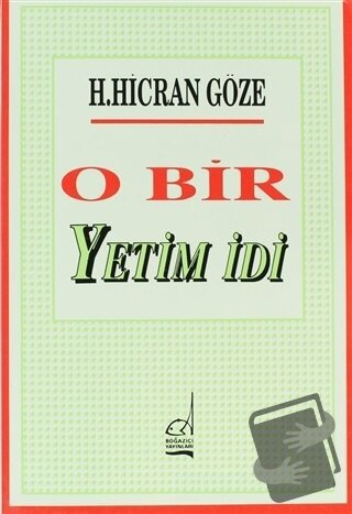 O Bir Yetim İdi - Hacer Hicran Göze - Boğaziçi Yayınları - Fiyatı - Yo