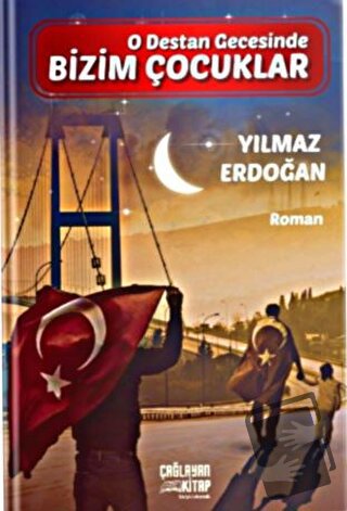 O Destan Gecesinde Bizim Çocuklar - Yılmaz Erdoğan - Çağlayan Yayınlar