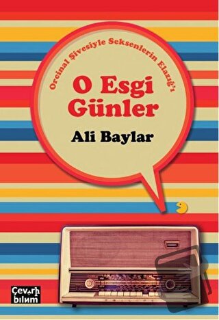 O Esgi Günler - Orcinal Şivesiyle Seksenlerin Elazığ'ı - Ali Baylar - 