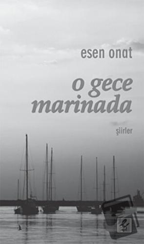 O Gece Marinada - Esen Onat - Efil Yayınevi - Fiyatı - Yorumları - Sat