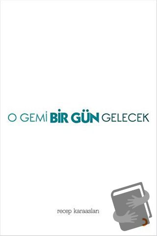 O Gemi Bir Gün Gelecek - Recep Karaaslan - Cinius Yayınları - Fiyatı -