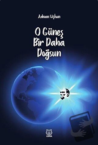 O Güneş Bir Daha Doğsun - Adnan Uçkun - Luna Yayınları - Fiyatı - Yoru