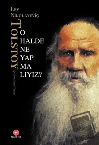 O Halde Ne Yapmalıyız? - Lev Nikolayeviç Tolstoy - Flamingo Yayınları 