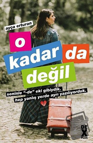 O Kadar Da Değil - Ayça Erturan - Dex Yayınevi - Fiyatı - Yorumları - 