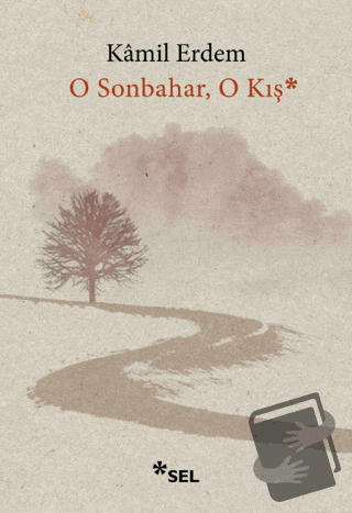 O Sonbahar, O Kış - Kamil Erdem - Sel Yayıncılık - Fiyatı - Yorumları 