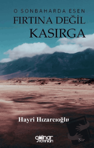 O Sonbaharda Esen Fırtına Değil Kasırga - Hayri Hızarcıoğlu - Gülnar Y