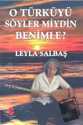 O Türküyü Söyler Miydin Benimle - Leyla Salbaş - Can Yayınları (Ali Ad