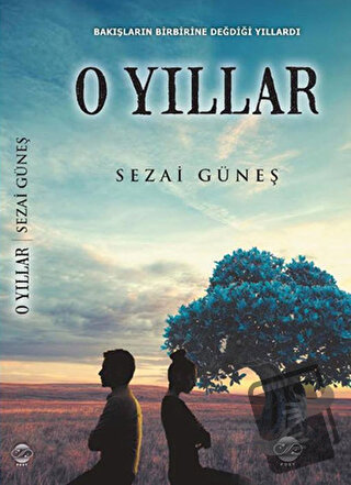 O Yıllar - Sezai Güneş - Post Yayınevi - Fiyatı - Yorumları - Satın Al