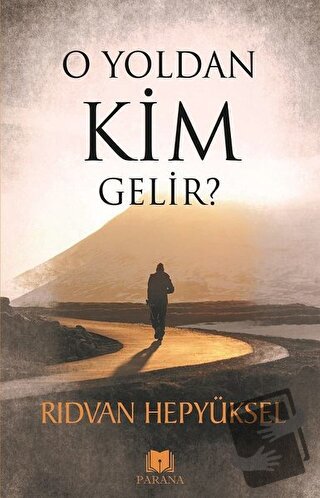 O Yoldan Kim Gelir? - Rıdvan Hepyüksel - Parana Yayınları - Fiyatı - Y