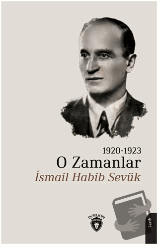 O Zamanlar 1920-1923 - İsmail Habib Sevük - Dorlion Yayınları - Fiyatı