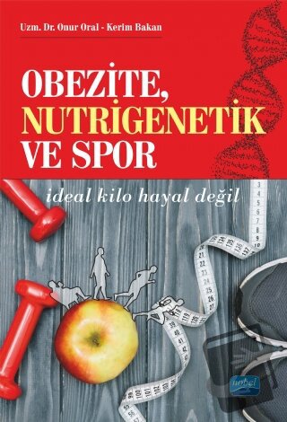 Obezite, Nutrigenetik ve Spor - Kerim Bakan - Nobel Akademik Yayıncılı