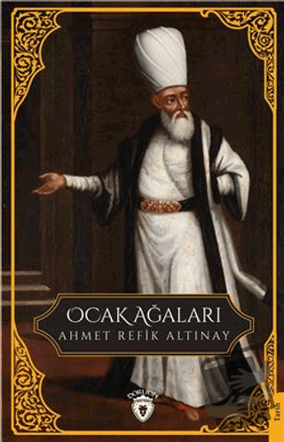 Ocak Ağaları - Ahmet Refik Altınay - Dorlion Yayınları - Fiyatı - Yoru