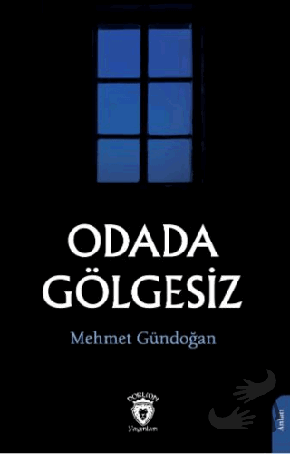 Odada Gölgesiz - Mehmet Gündoğan - Dorlion Yayınları - Fiyatı - Yoruml