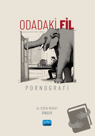 Odadaki Fil: Pornografi - Eren Murat Dinçer - Nobel Akademik Yayıncılı