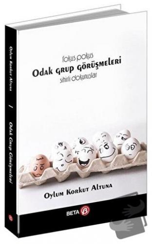 Odak Grup Görüşmeleri - Oylum Korkut Altuna - Beta Yayınevi - Fiyatı -