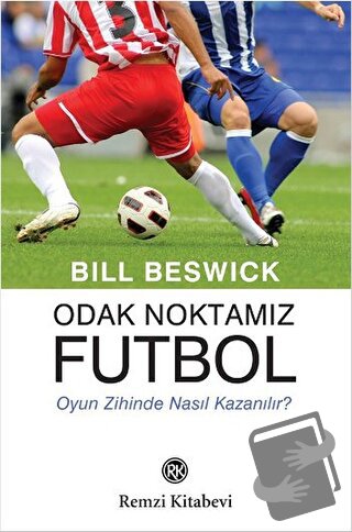 Odak Noktamız Futbol - Bill Beswick - Remzi Kitabevi - Fiyatı - Yoruml