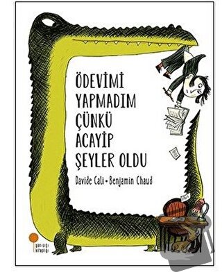 Ödevimi Yapmadım Çünkü Acayip Şeyler Oldu - Davide Cali - Günışığı Kit