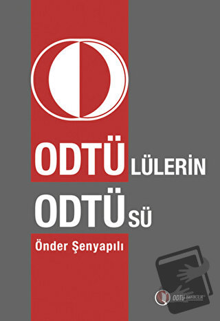 Odtü’lülerin Odtü’sü - Önder Şenyapılı - ODTÜ Geliştirme Vakfı Yayıncı