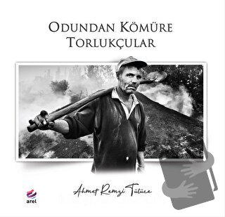 Odundan Kömüre Torlukçular - Ahmet Remzi Tülüce - Arel Kitap - Fiyatı 