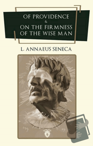 Of Providence and On The Firmness Of The Wise Man - L. A. Seneca - Dor