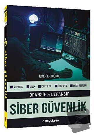 Ofansif ve Defansif Siber Güvenlik - İlker Ertuğrul - Dikeyeksen Yayın