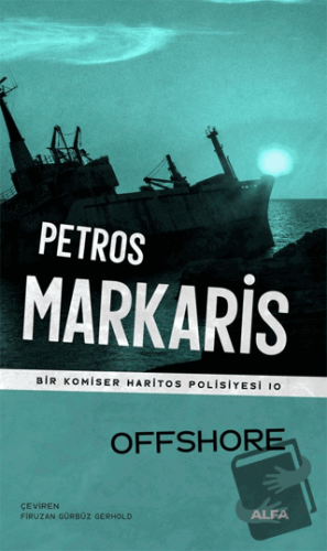 Offshore - Bir Komiser Haritos Polisiyesi 10 - Petros Markaris - Alfa 