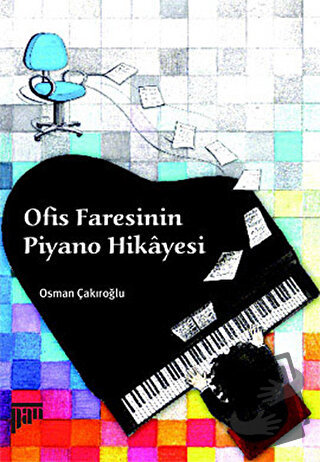 Ofis Faresinin Piyano Hikayesi - Osman Çakıroğlu - Pan Yayıncılık - Fi