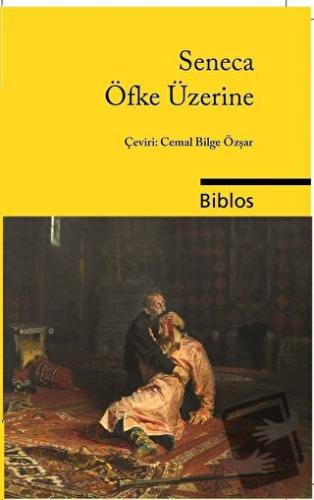 Öfke Üzerine - L. A. Seneca - Biblos Kitabevi - Fiyatı - Yorumları - S