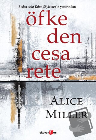 Öfkeden Cesarete - Alice Miller - Okuyan Us Yayınları - Fiyatı - Yorum