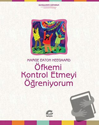 Öfkemi Kontrol Etmeyi Öğreniyorum - Marge Eaton Heegaard - İletişim Ya