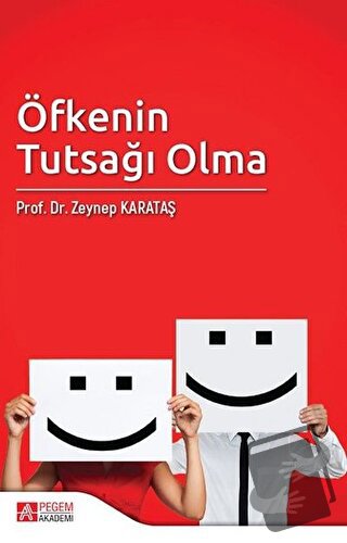 Öfkenin Tutsağı Olma - Zeynep Karataş - Pegem Akademi Yayıncılık - Fiy